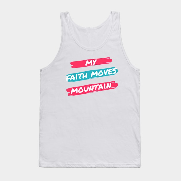 My fath moves mountain tees Tank Top by NewCreation